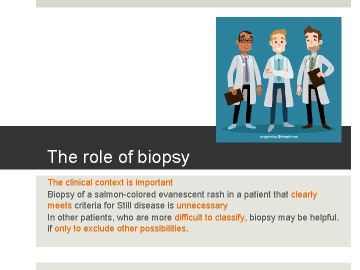 The role of biopsy The clinical context is important Biopsy of a salmon-colored evanescent