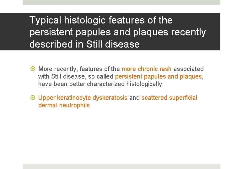 Typical histologic features of the persistent papules and plaques recently described in Still disease