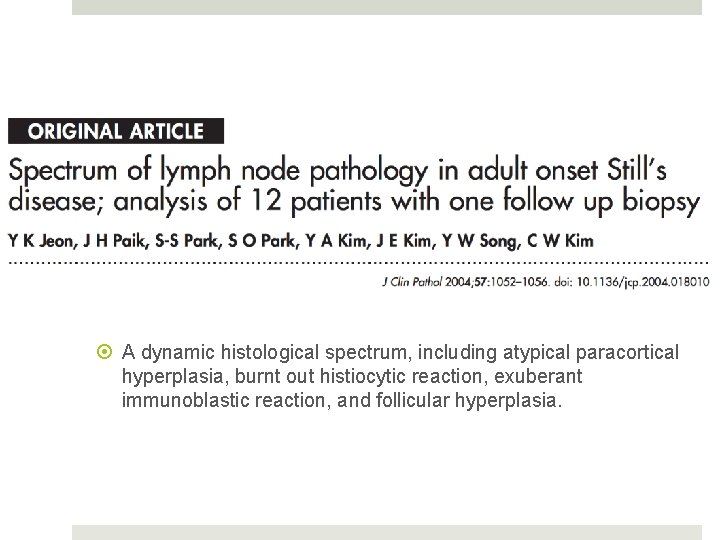  A dynamic histological spectrum, including atypical paracortical hyperplasia, burnt out histiocytic reaction, exuberant