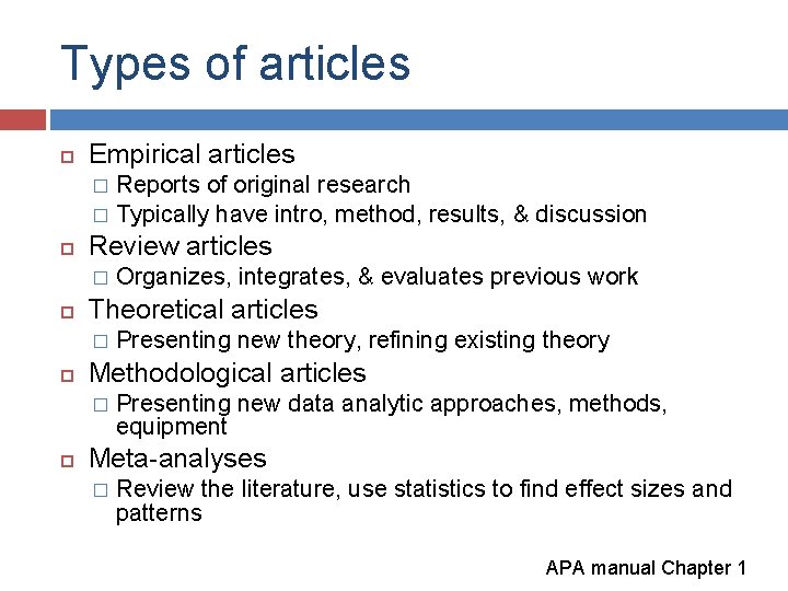Types of articles Empirical articles Reports of original research � Typically have intro, method,