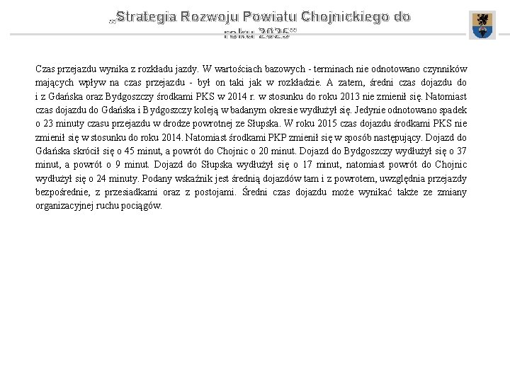 „Strategia Rozwoju Powiatu Chojnickiego do roku 2025” Czas przejazdu wynika z rozkładu jazdy. W