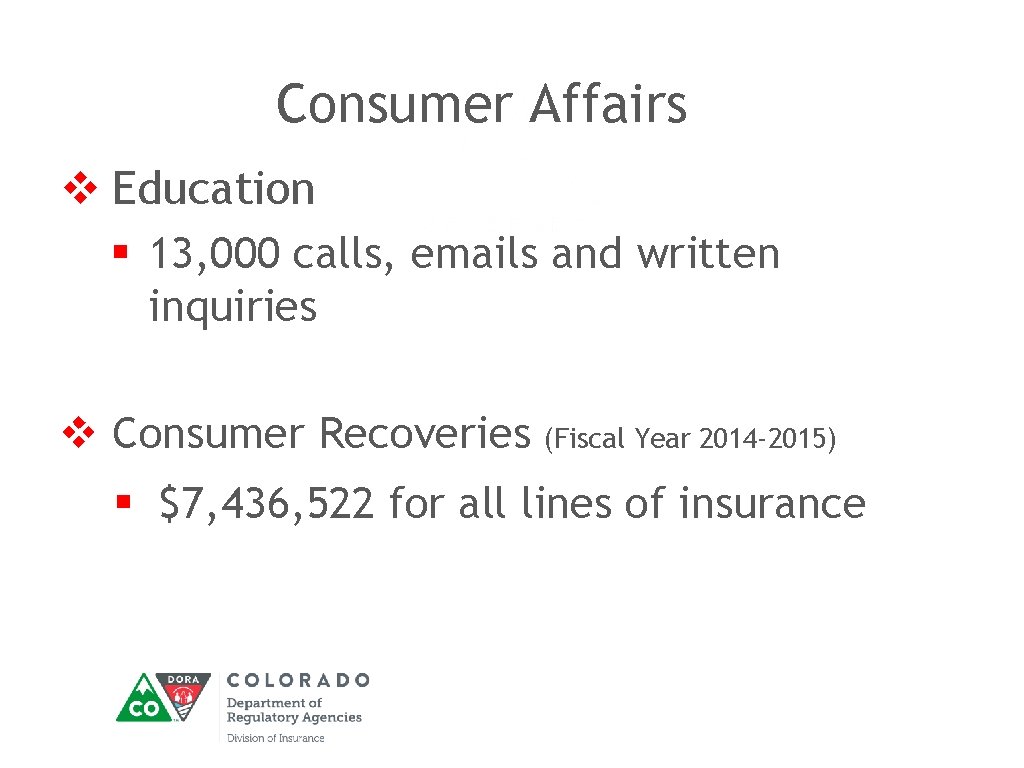 Consumer Affairs v Education § 13, 000 calls, emails and written inquiries v Consumer