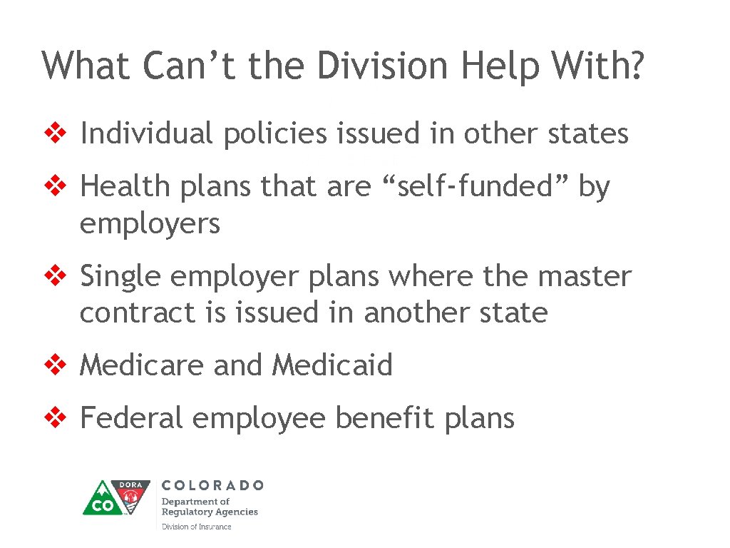 What Can’t the Division Help With? v Individual policies issued in other states v