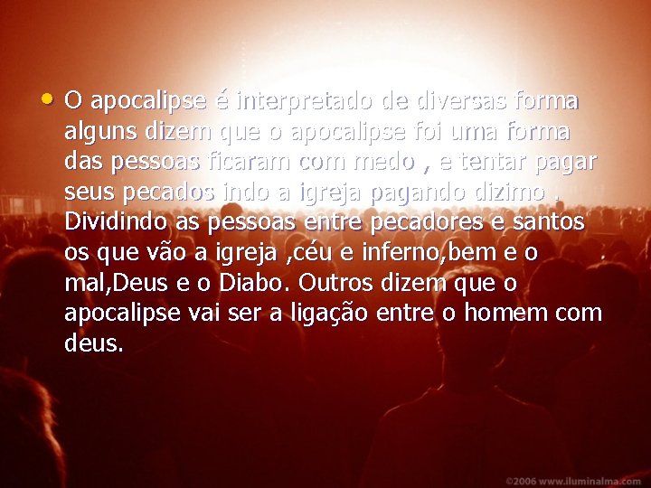  • O apocalipse é interpretado de diversas forma alguns dizem que o apocalipse