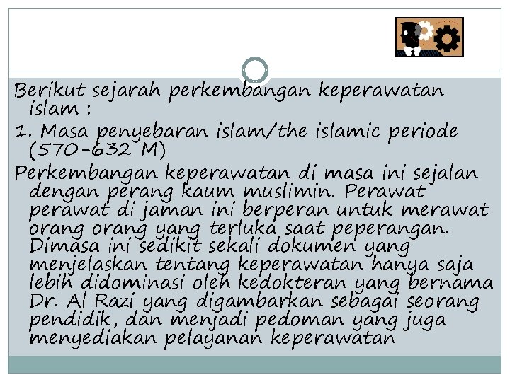 Berikut sejarah perkembangan keperawatan islam : 1. Masa penyebaran islam/the islamic periode (570 -632