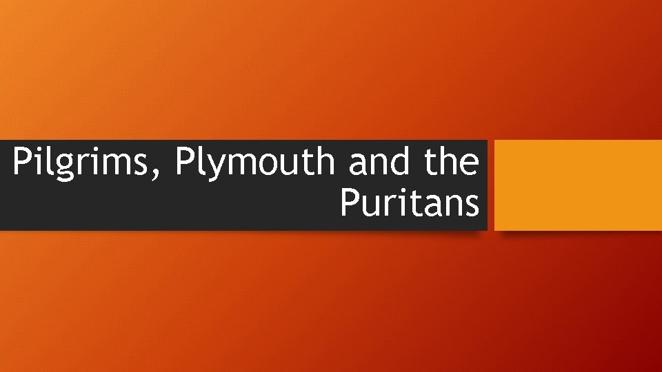 Pilgrims, Plymouth and the Puritans 