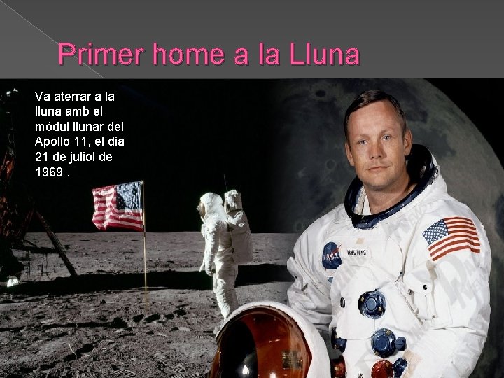 Primer home a la Lluna Va aterrar a la lluna amb el módul llunar