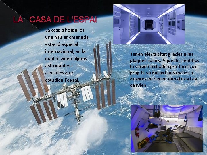 LA CASA DE L’ESPAI La casa a l’espai és una nau anomenada estació espacial