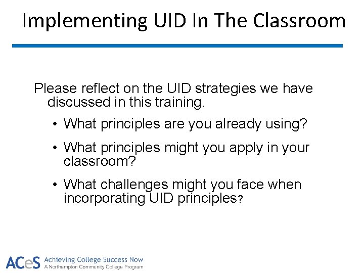 Implementing UID In The Classroom Please reflect on the UID strategies we have discussed