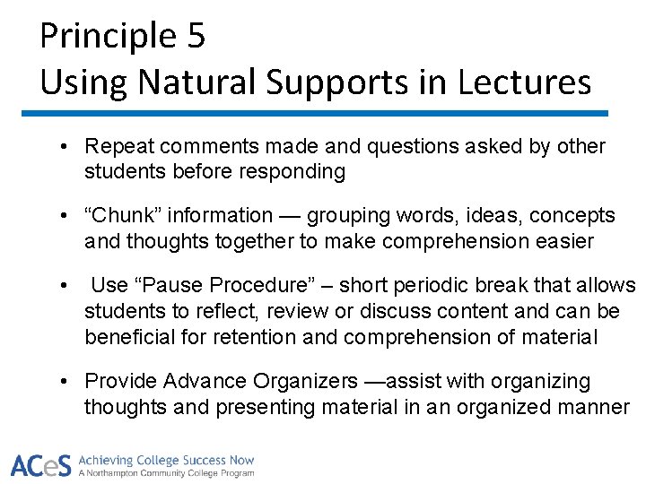 Principle 5 Using Natural Supports in Lectures • Repeat comments made and questions asked