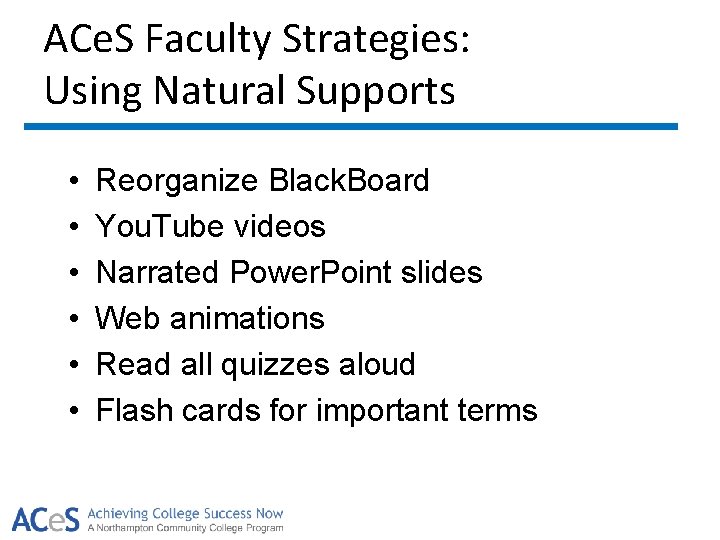 ACe. S Faculty Strategies: Using Natural Supports • • • Reorganize Black. Board You.