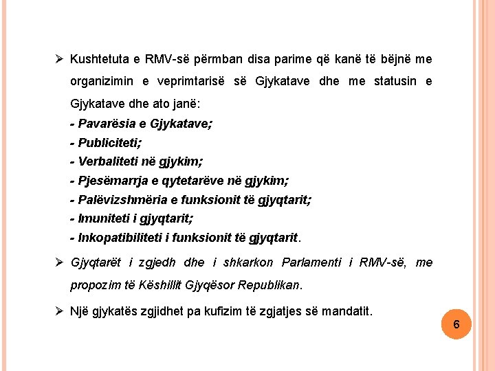 Ø Kushtetuta e RMV-së përmban disa parime që kanë të bëjnë me organizimin e