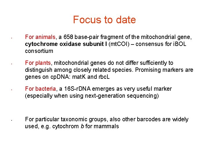 Focus to date • • For animals, a 658 base-pair fragment of the mitochondrial
