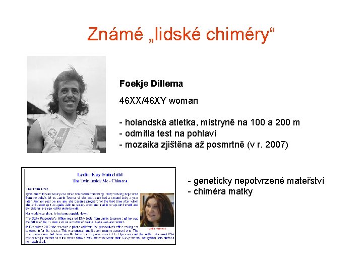 Známé „lidské chiméry“ Foekje Dillema 46 XX/46 XY woman - holandská atletka, mistryně na