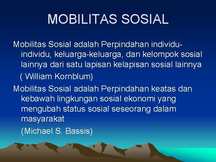 MOBILITAS SOSIAL Mobilitas Sosial adalah Perpindahan individu, keluarga-keluarga, dan kelompok sosial lainnya dari satu