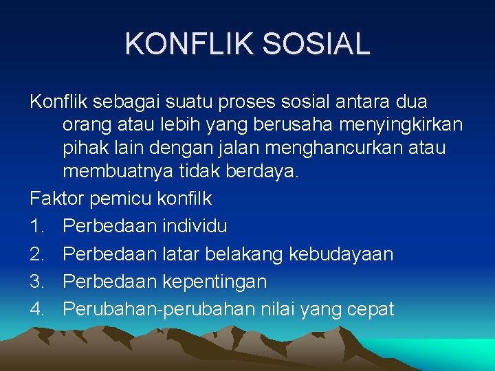 KONFLIK SOSIAL Konflik sebagai suatu proses sosial antara dua orang atau lebih yang berusaha