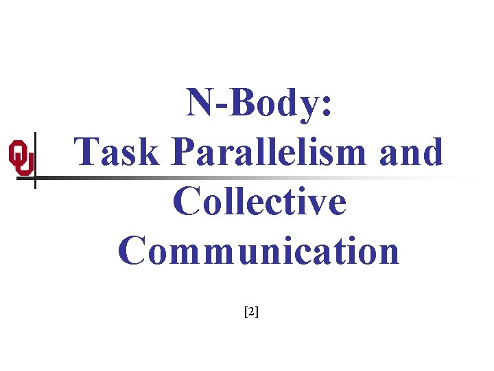 N-Body: Task Parallelism and Collective Communication [2] 