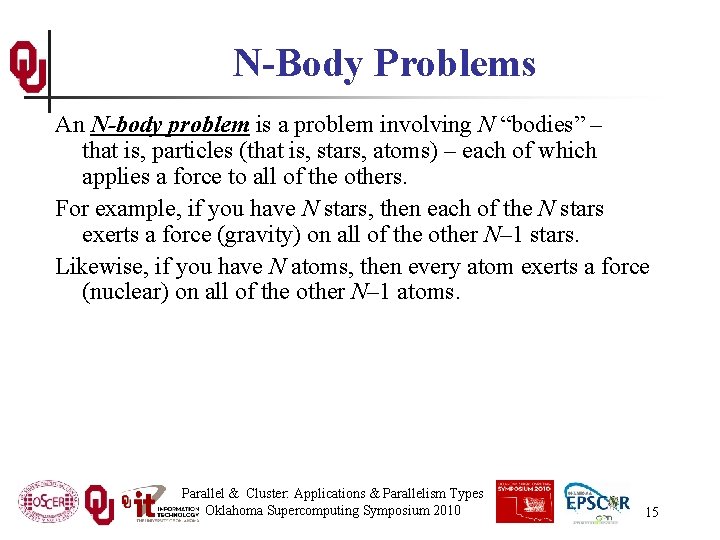 N-Body Problems An N-body problem is a problem involving N “bodies” – that is,