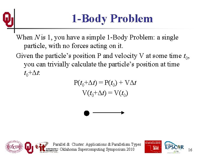 1 -Body Problem When N is 1, you have a simple 1 -Body Problem:
