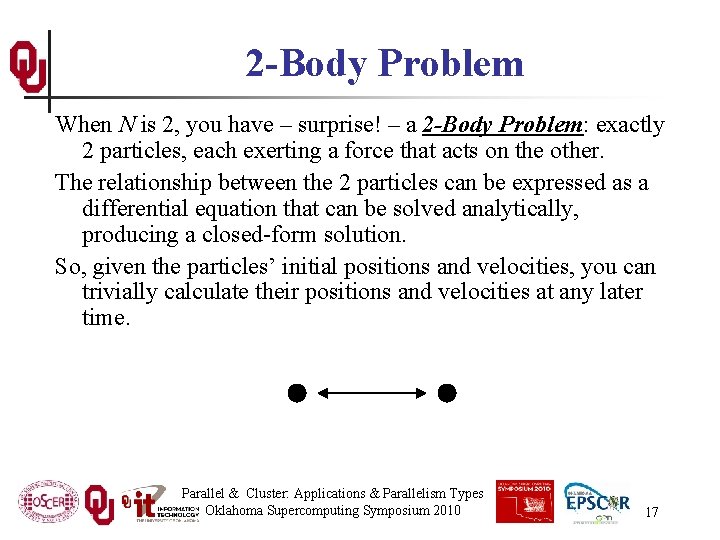 2 -Body Problem When N is 2, you have – surprise! – a 2