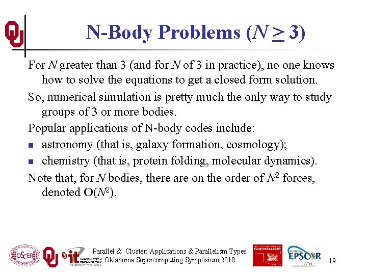 N-Body Problems (N > 3) For N greater than 3 (and for N of