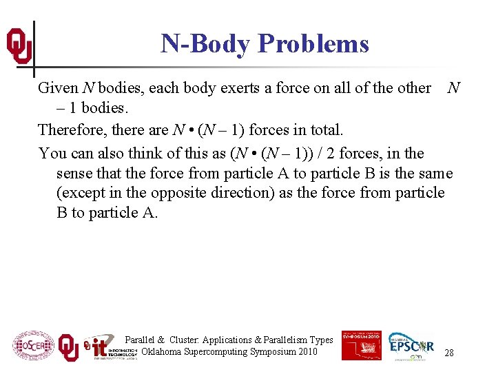 N-Body Problems Given N bodies, each body exerts a force on all of the