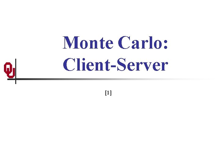 Monte Carlo: Client-Server [1] 