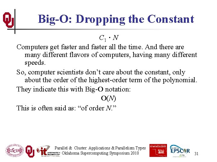 Big-O: Dropping the Constant . C 1 N Computers get faster and faster all
