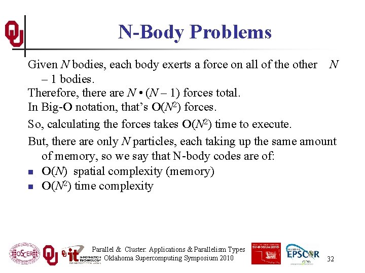 N-Body Problems Given N bodies, each body exerts a force on all of the