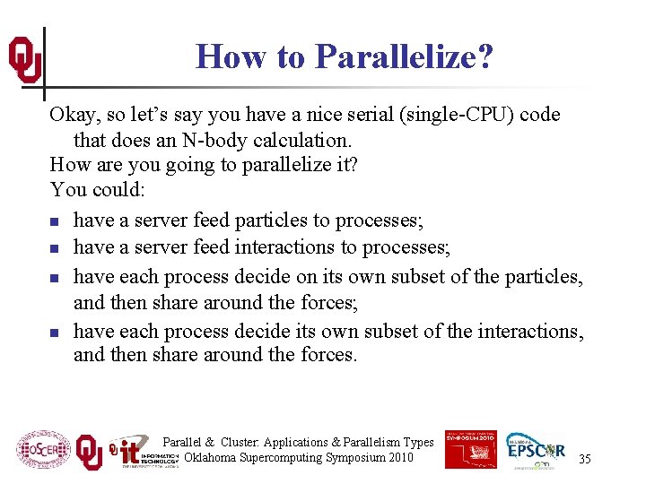 How to Parallelize? Okay, so let’s say you have a nice serial (single-CPU) code