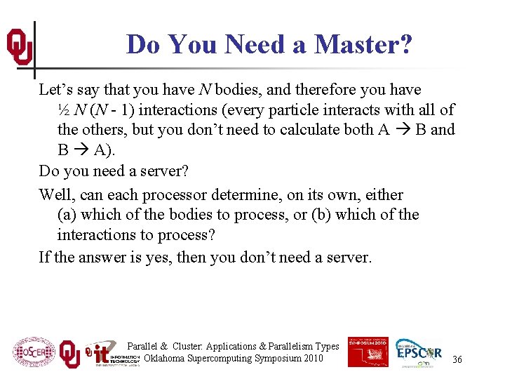 Do You Need a Master? Let’s say that you have N bodies, and therefore