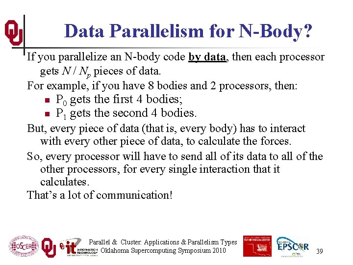 Data Parallelism for N-Body? If you parallelize an N-body code by data, then each