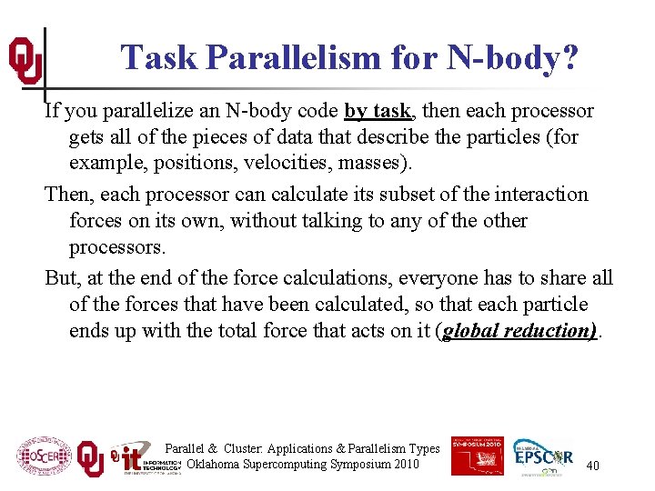 Task Parallelism for N-body? If you parallelize an N-body code by task, then each