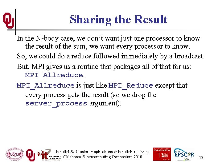 Sharing the Result In the N-body case, we don’t want just one processor to