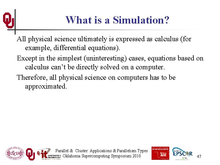 What is a Simulation? All physical science ultimately is expressed as calculus (for example,