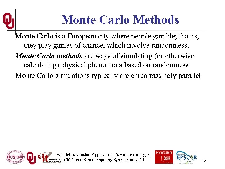 Monte Carlo Methods Monte Carlo is a European city where people gamble; that is,