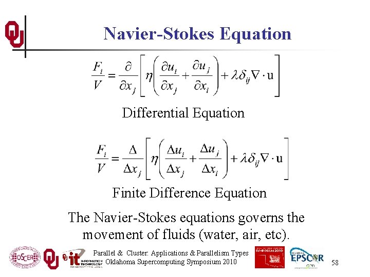 Navier-Stokes Equation Differential Equation Finite Difference Equation The Navier-Stokes equations governs the movement of