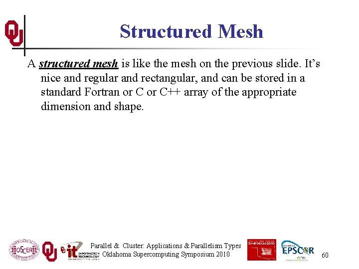 Structured Mesh A structured mesh is like the mesh on the previous slide. It’s