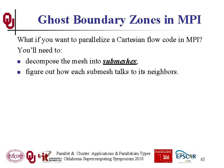 Ghost Boundary Zones in MPI What if you want to parallelize a Cartesian flow