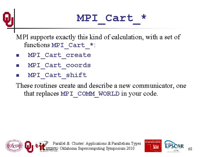 MPI_Cart_* MPI supports exactly this kind of calculation, with a set of functions MPI_Cart_*: