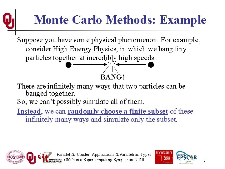 Monte Carlo Methods: Example Suppose you have some physical phenomenon. For example, consider High