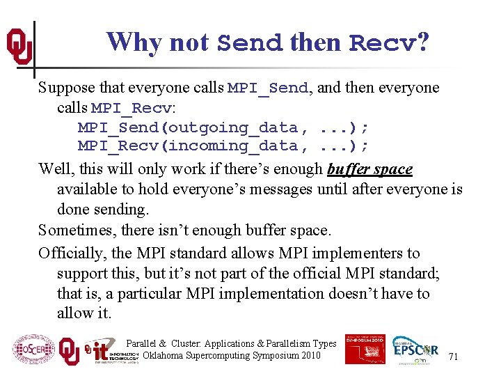 Why not Send then Recv? Suppose that everyone calls MPI_Send, and then everyone calls