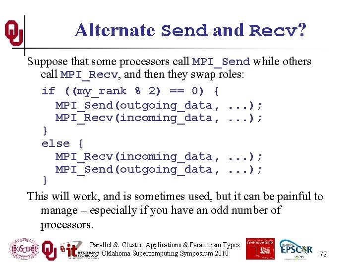 Alternate Send and Recv? Suppose that some processors call MPI_Send while others call MPI_Recv,