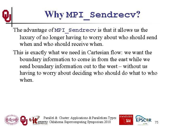 Why MPI_Sendrecv? The advantage of MPI_Sendrecv is that it allows us the luxury of