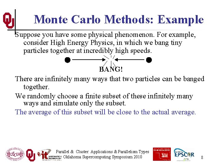 Monte Carlo Methods: Example Suppose you have some physical phenomenon. For example, consider High