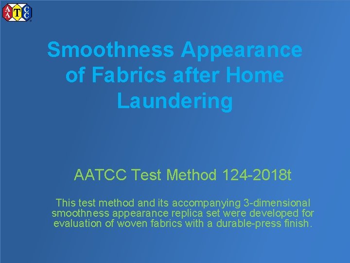 Smoothness Appearance of Fabrics after Home Laundering AATCC Test Method 124 -2018 t This