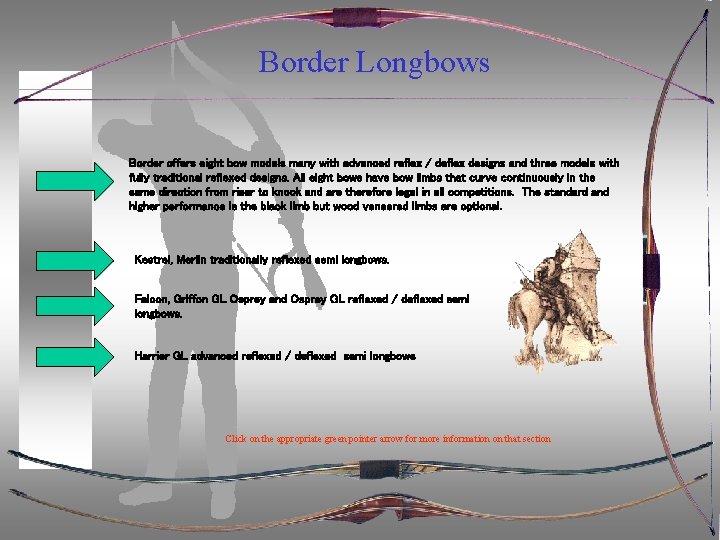 Border Longbows Border offers eight bow models many with advanced reflex / deflex designs