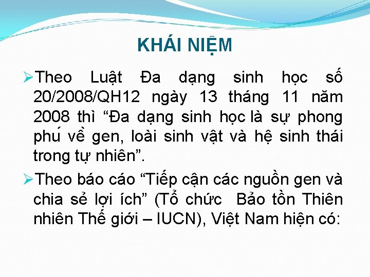 KHÁI NIỆM ØTheo Luật Đa dạng sinh học số 20/2008/QH 12 ngày 13 tháng