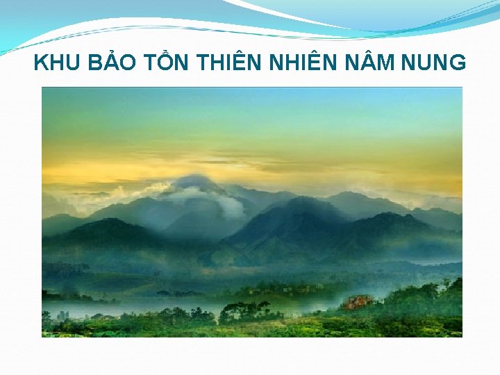 KHU BẢO TỒN THIÊN N M NUNG 