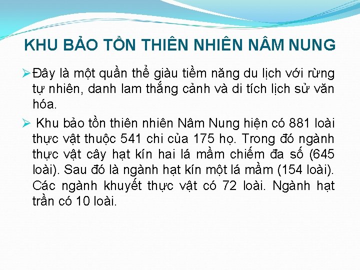 KHU BẢO TỒN THIÊN N M NUNG Ø Đây là một quần thể giàu